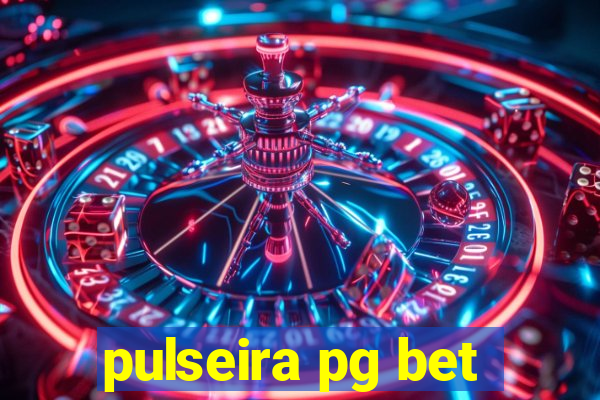 pulseira pg bet